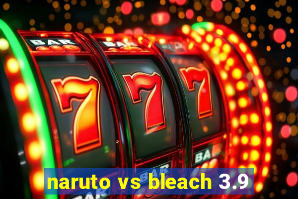 naruto vs bleach 3.9
